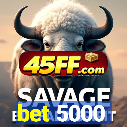 bet 5000